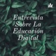 Entrevista Sobre La Educación Digital