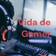 Vida de Gamer