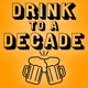 Drink To A Decade - A Movie Anniversary Podcast