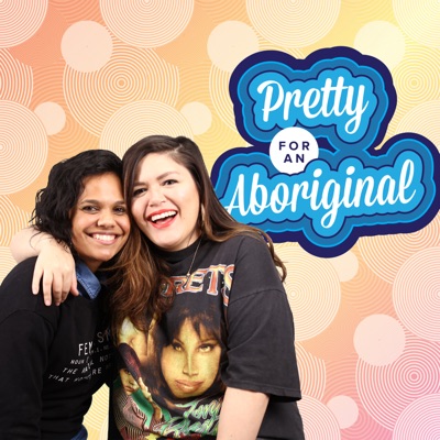 Pretty For An Aboriginal Pretty For An Aboriginal