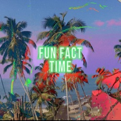 Fun Fact Time 