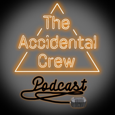 The Accidental Crew Podcast