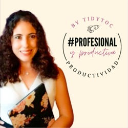 Profesional &amp; Productiva - El Podcast de Tidytoc