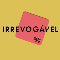 VISÃO - Irrevogável