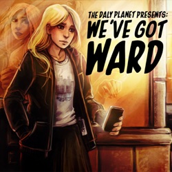 We've Got WARD - Arc 20: Last (Part 8)