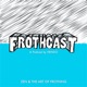 THE FROTHCAST - A Surf Podcast (sometimes)