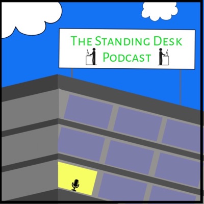The Standing Desk Podcast The Standing Desk Podcast