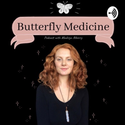 Butterfly Medicine Podcast