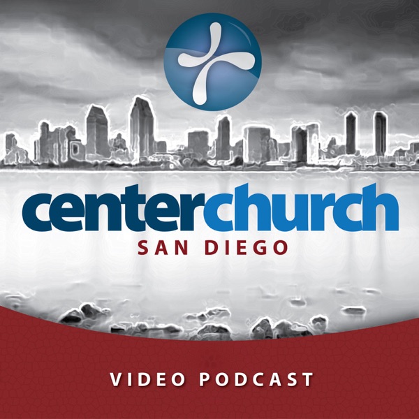 Center Church San Diego Vodcast