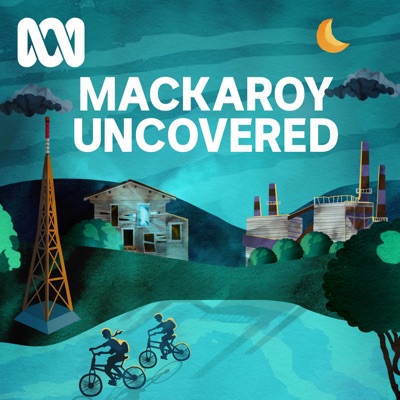 Mackaroy Uncovered:ABC listen