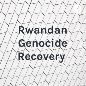 Rwandan Genocide Recovery