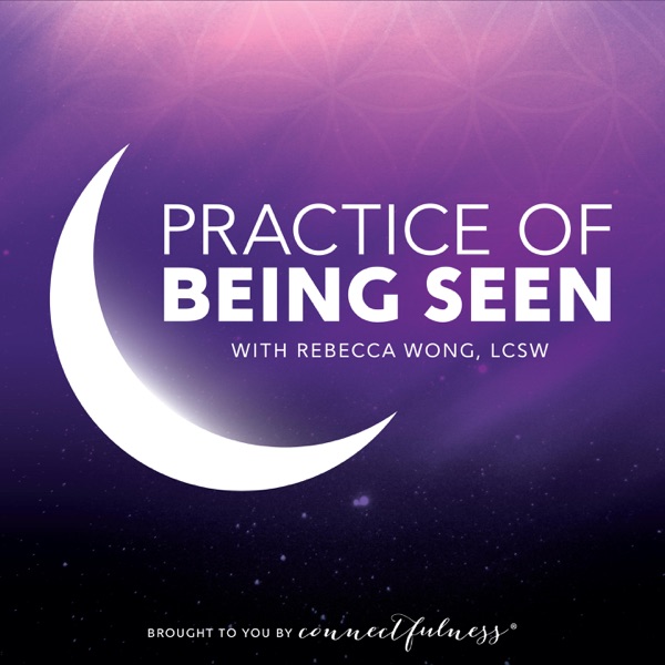 Practice of Being Seen