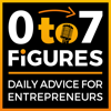 Zero to Seven Figures Entrepreneur Podcast - Entrepreneur Tips & Entrepreneur Tactics - Entrepreneur