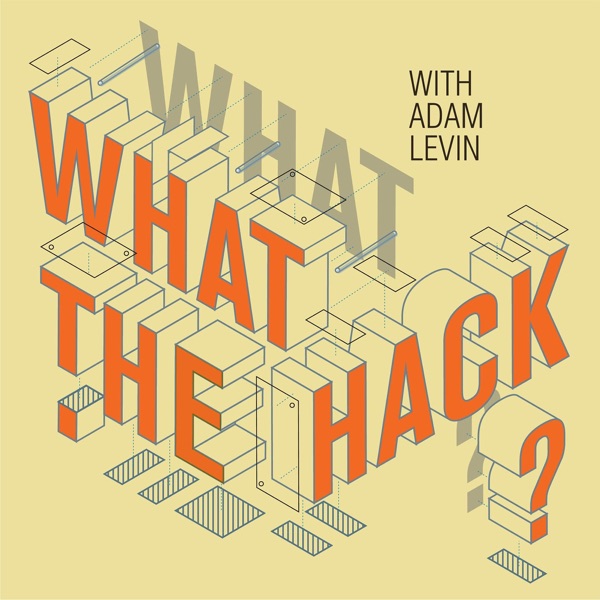 What the Hack with Adam Levin Artwork