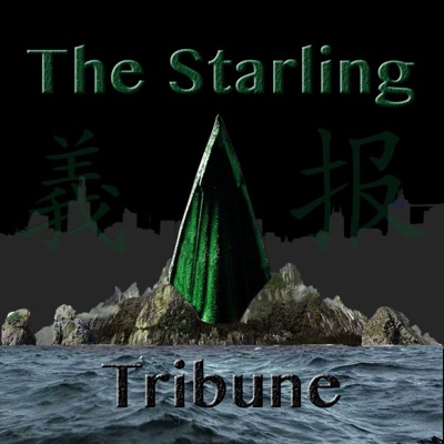 The Starling Tribune: An Unofficial Arrow TV Show Fan Podcast