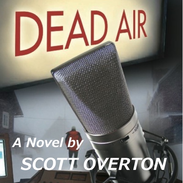DEAD AIR Novel Podcast - SCOTT OVERTON