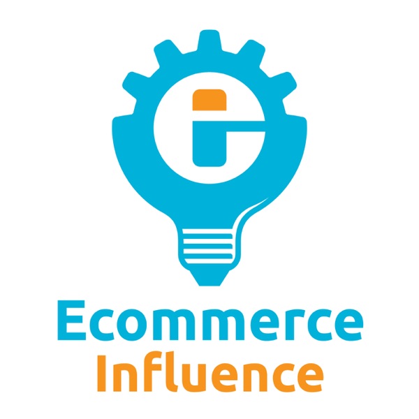 The Ecommerce Influence Podcast: Advanced Acquisition and Retention Strategies for Fast-Growing Online Brands