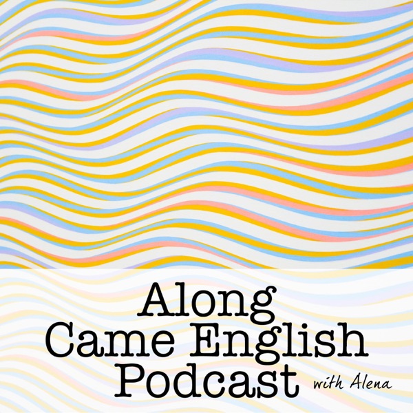 Along Came English Podcast Artwork