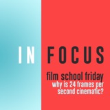Film School Friday - Why is 24 frames per second cinematic?