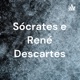 Sócrates e René Descartes