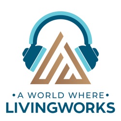 Introducing Series Three of A World Where LivingWorks.