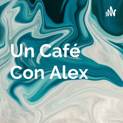 Un Café Con Alex:Alex Fuentes