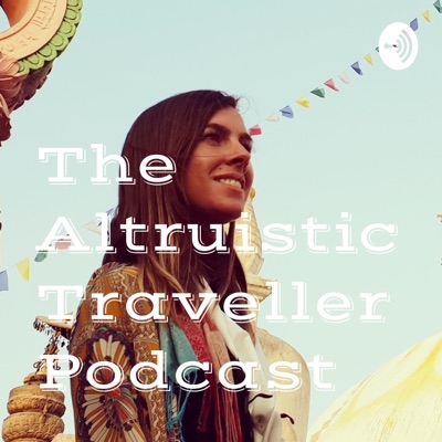 The Altruistic Traveller Podcast