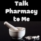 Talk Pharmacy to Me