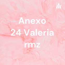 Anexo 24 Valeria rmz