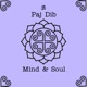 Paj Dib, Mind & Soul