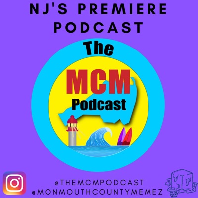 The MCM Podcast:Monmouth County Memez
