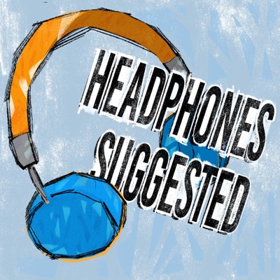 Headphones Suggested