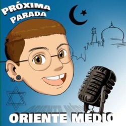 Próxima Parada: Oriente Médio