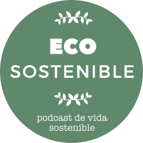 Eco Sostenible: historias de sostenibilidad y claves para una vida más responsable