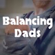 Balancing Dads