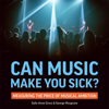 Can Music Make You Sick? Measuring the Price of Musical Ambition– Sally Anne Gross & George Musgrave - University of Westminster Press