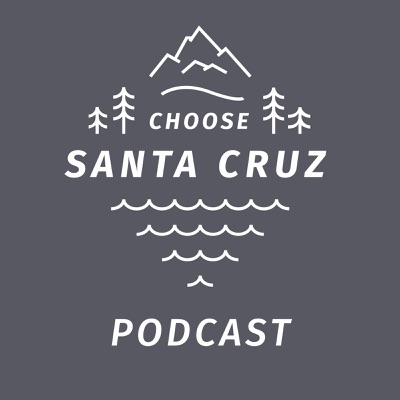 Choose Santa Cruz Podcast