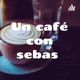 Un café con sebas 