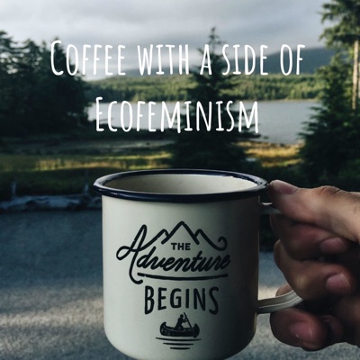 Coffee with a side of Ecofeminism