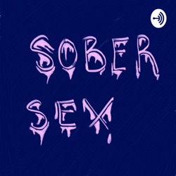 Fucking Sober on Sober Sex, with Max