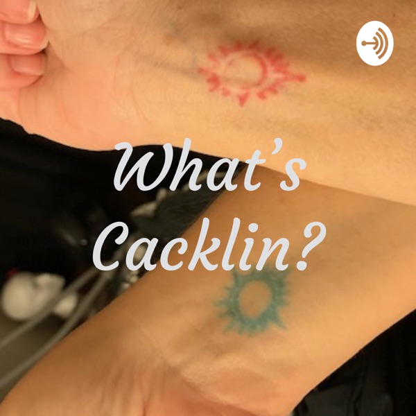 What's Cacklin?