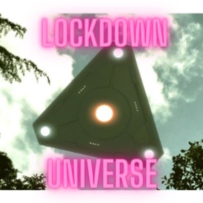 Lockdown Universe (A UFO, ALIEN, BIGFOOT, GOVERNMENT CONSPIRACY AND PARANORMAL PODCAST!!):LockDown Universe