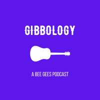 Gibbology: A Bee Gees Podcast podcast
