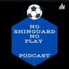 No Shinguard No Play artwork