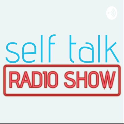 Self Talk Radio Show