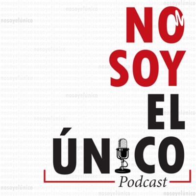 No Soy El Ùnico - Podcast No Soy El Ùnico - Podcast