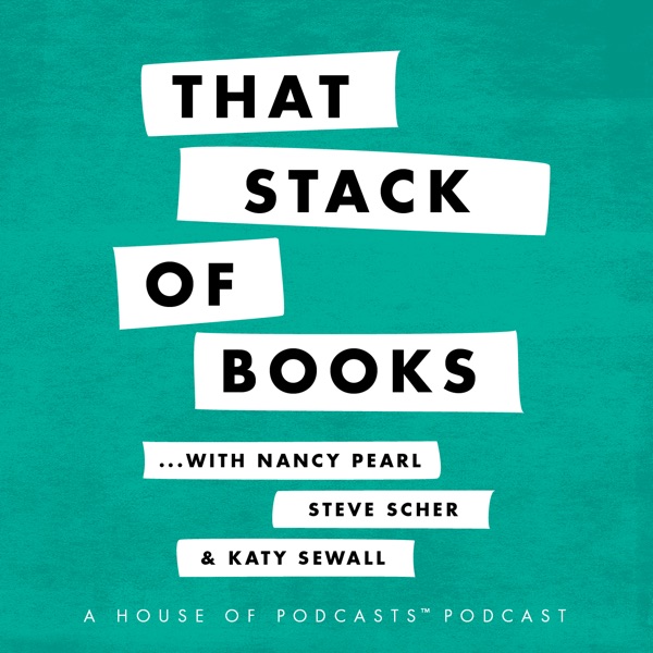 That Stack Of Books with Nancy Pearl and Steve Scher - The House of Podcasts