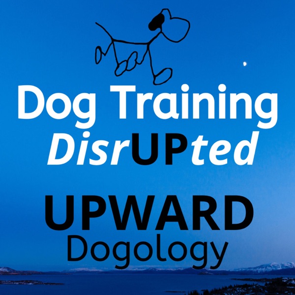 Dog Training DisrUPted - UPWARD Dogology Artwork