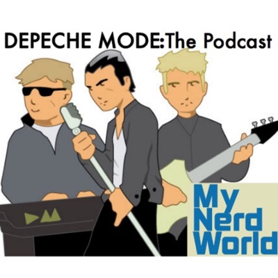 Depeche Mode: The Podcast:My Nerd World Podcasts