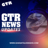 GTR News, Sports and Entertainment Digest - GhanaTalksRadio